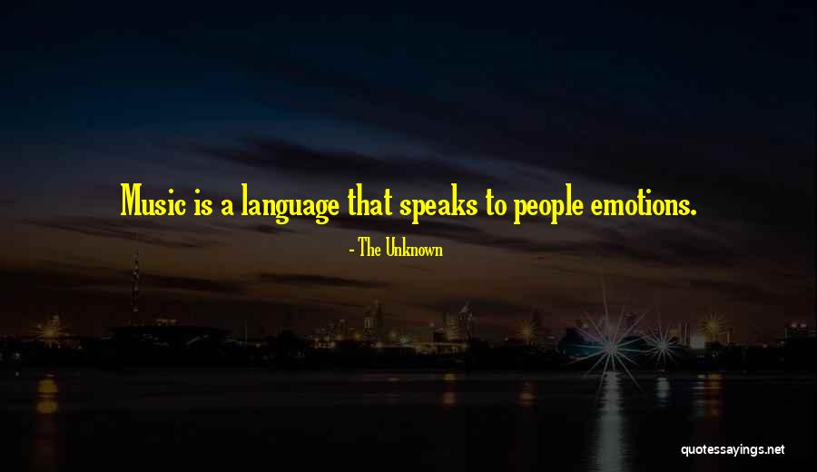 Music And Emotions Quotes By The Unknown