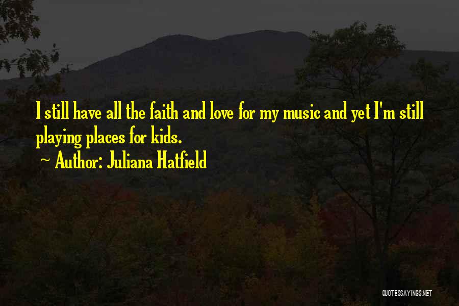 Music And Faith Quotes By Juliana Hatfield