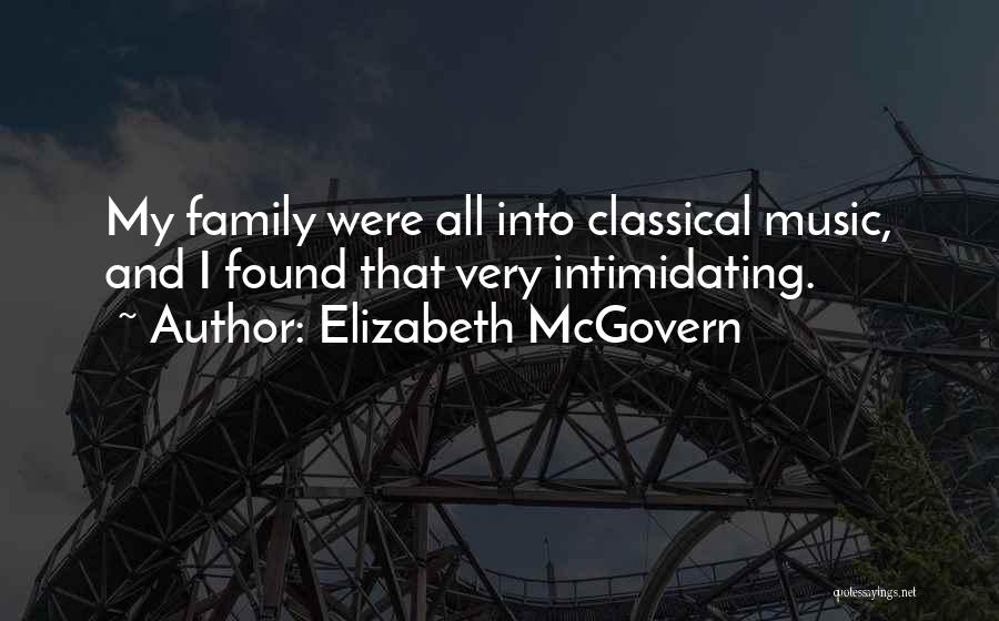 Music And Family Quotes By Elizabeth McGovern