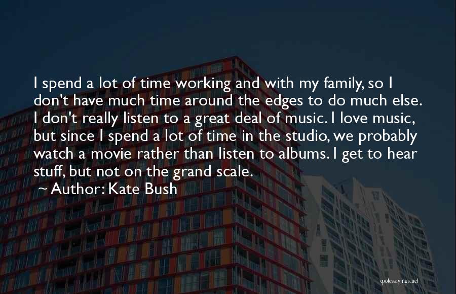 Music And Family Quotes By Kate Bush