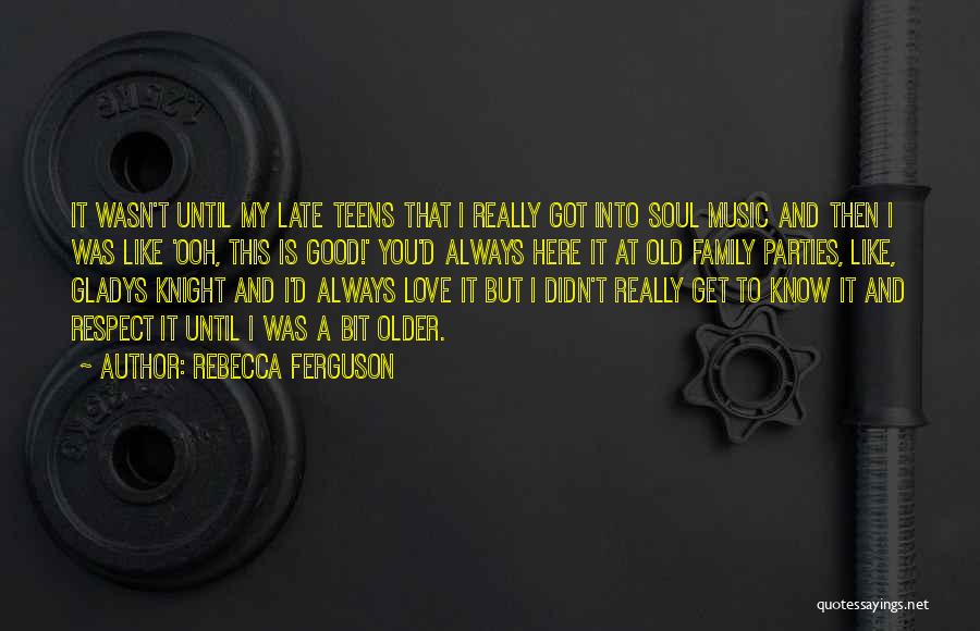 Music And Family Quotes By Rebecca Ferguson