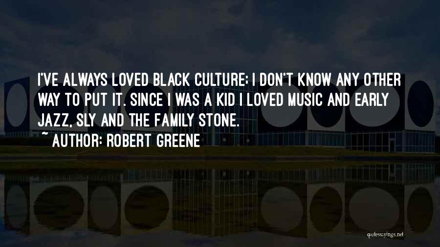 Music And Family Quotes By Robert Greene