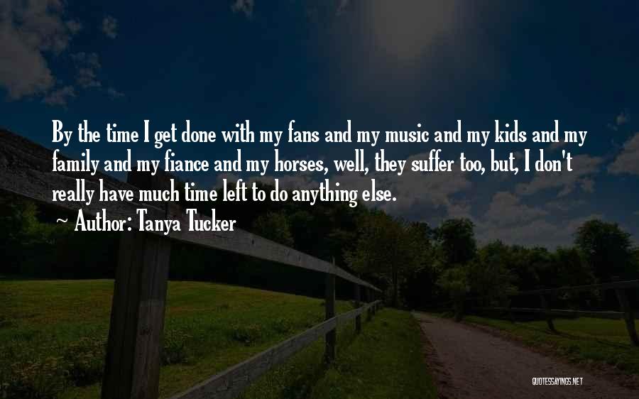 Music And Family Quotes By Tanya Tucker