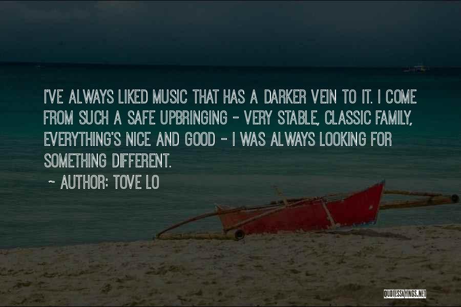 Music And Family Quotes By Tove Lo