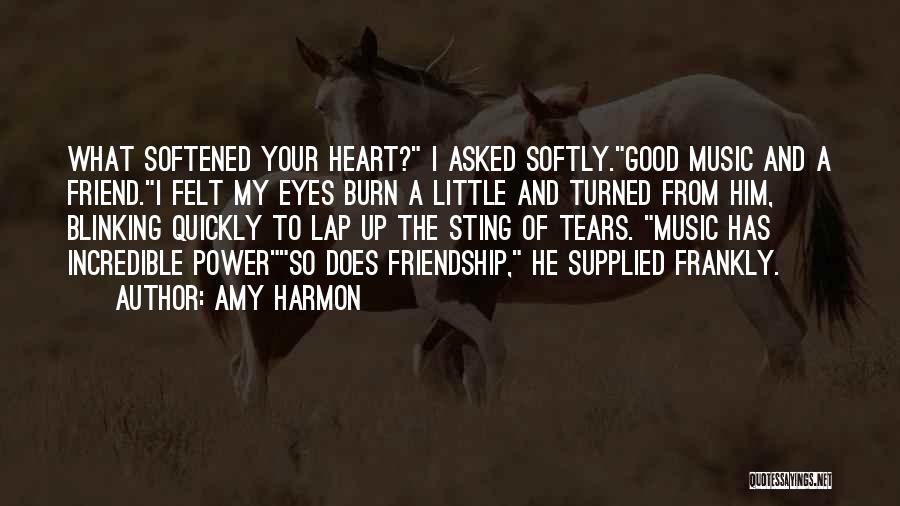 Music And Friendship Quotes By Amy Harmon Music And Friendship Quotes By Amy Harmon