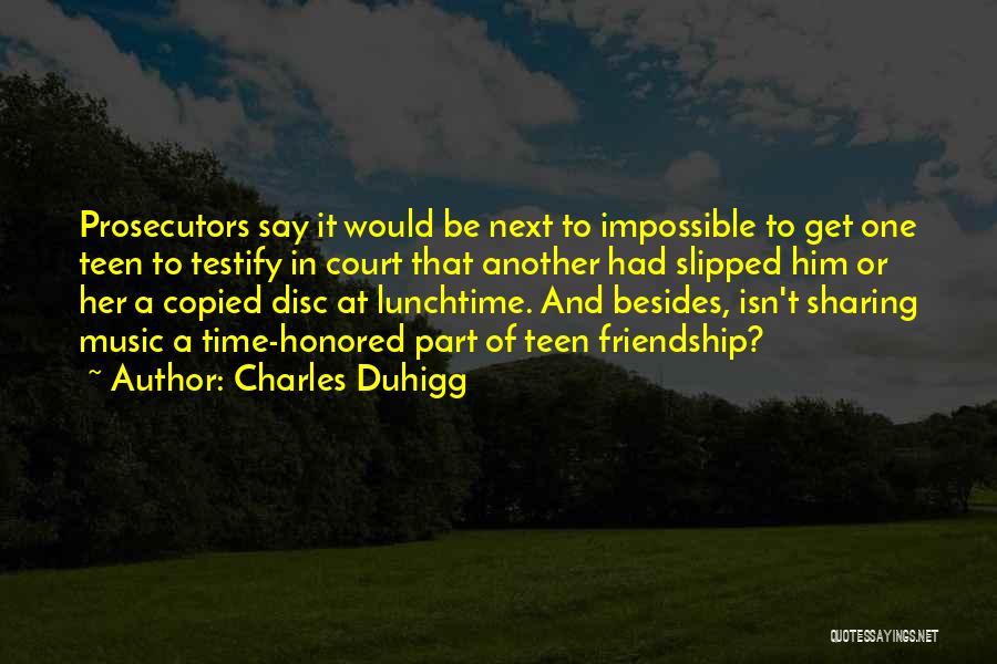 Music And Friendship Quotes By Charles Duhigg