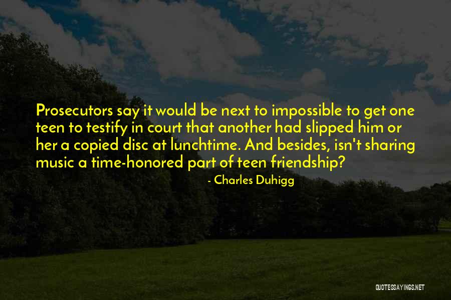 Music And Friendship Quotes By Charles Duhigg