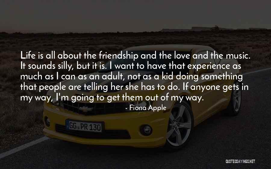 Music And Friendship Quotes By Fiona Apple