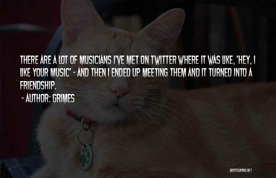 Music And Friendship Quotes By Grimes Music And Friendship Quotes By Grimes