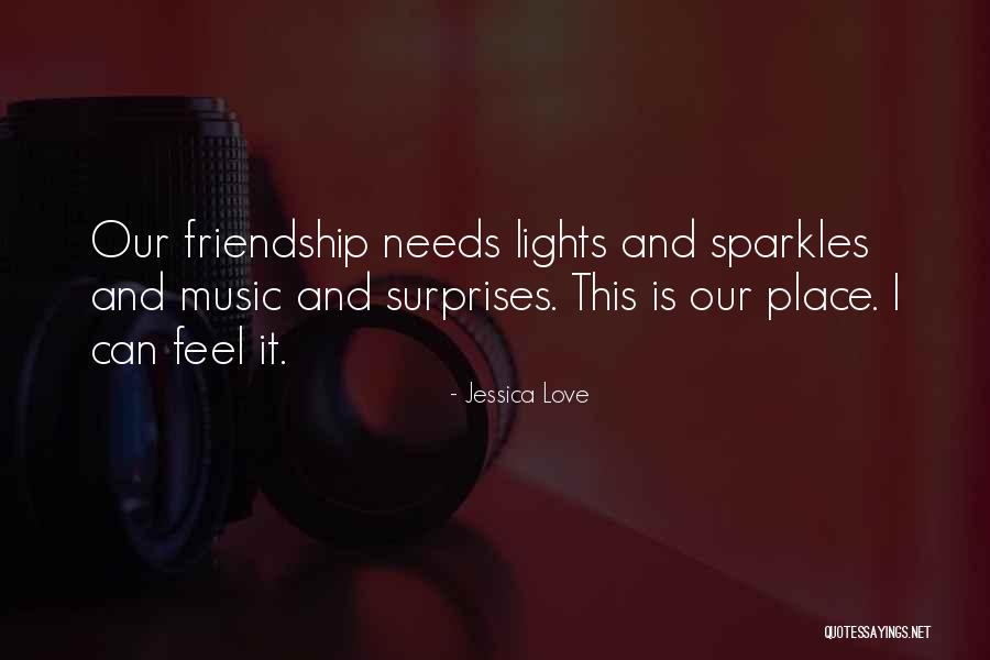 Music And Friendship Quotes By Jessica Love