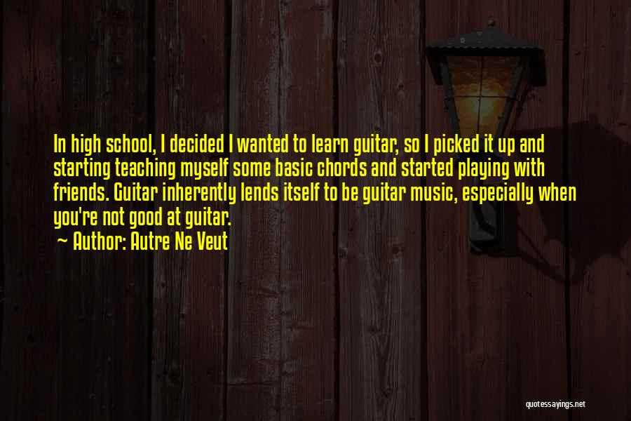 Music And Guitar Quotes By Autre Ne Veut