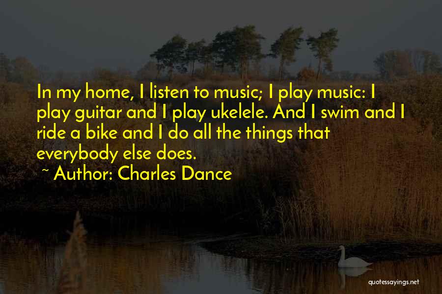 Music And Guitar Quotes By Charles Dance