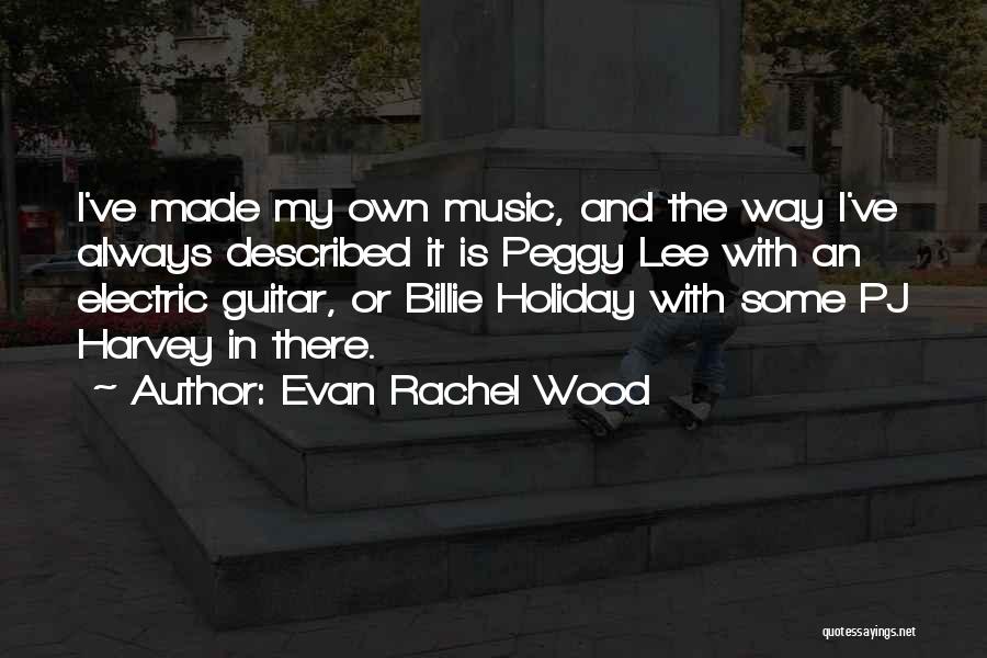 Music And Guitar Quotes By Evan Rachel Wood