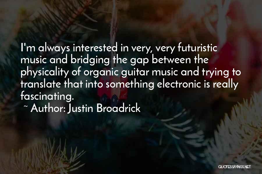 Music And Guitar Quotes By Justin Broadrick