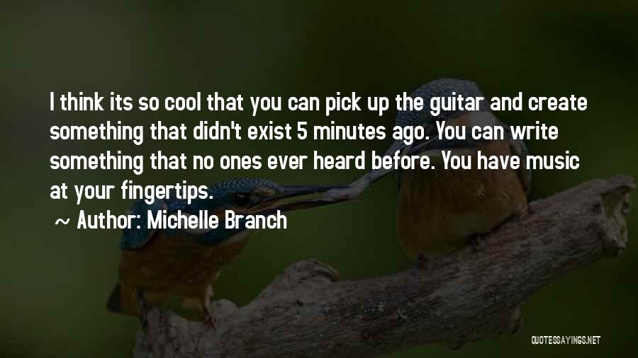 Music And Guitar Quotes By Michelle Branch