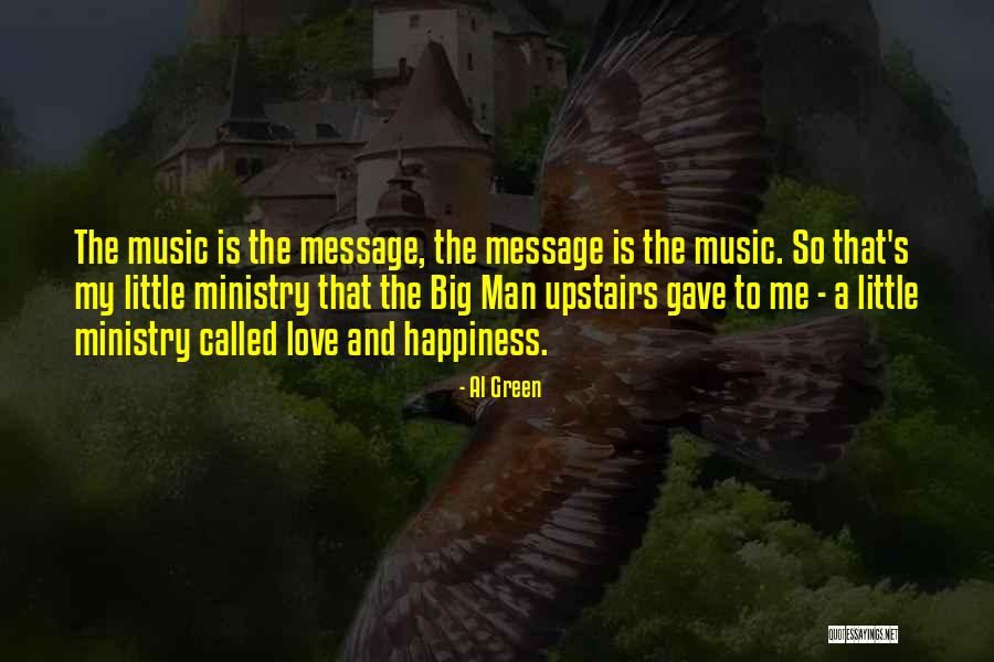 Music And Happiness Quotes By Al Green Music And Happiness Quotes By Al Green