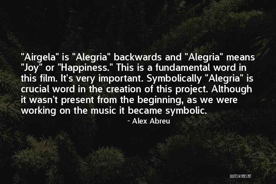 Music And Happiness Quotes By Alex Abreu Music And Happiness Quotes By Alex Abreu