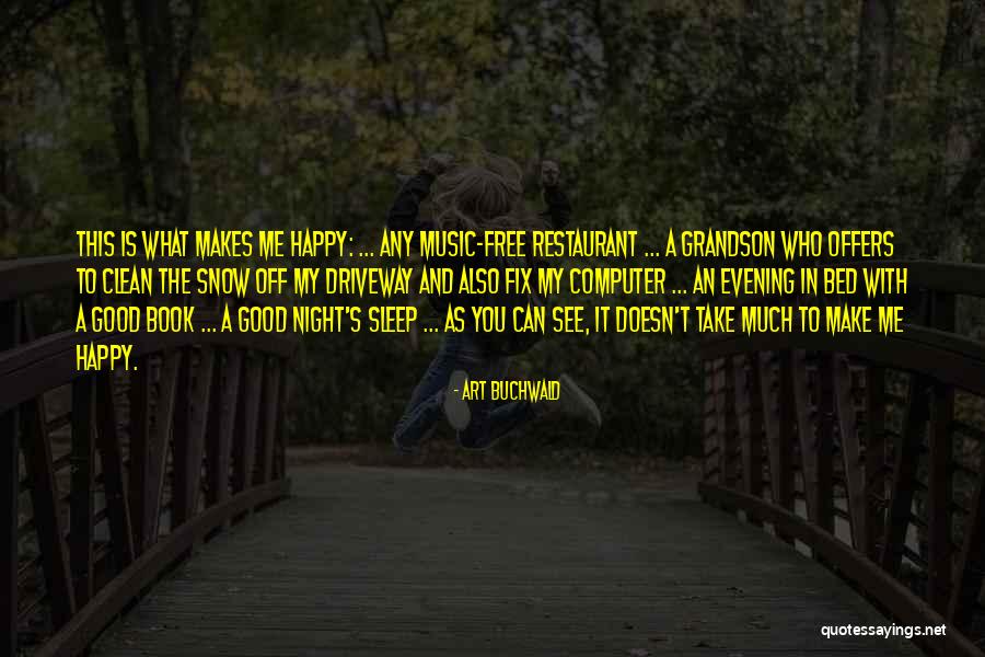 Music And Happiness Quotes By Art Buchwald Music And Happiness Quotes By Art Buchwald
