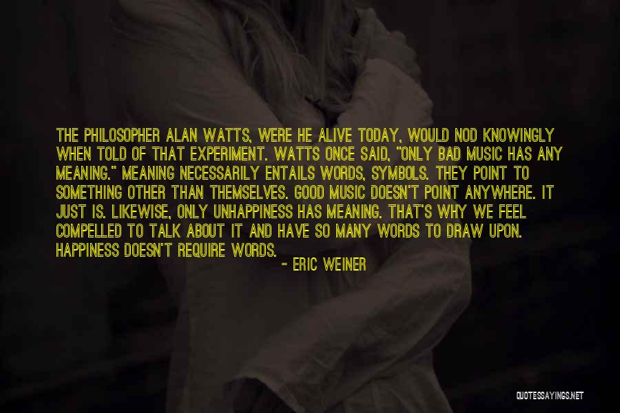 Music And Happiness Quotes By Eric Weiner Music And Happiness Quotes By Eric Weiner
