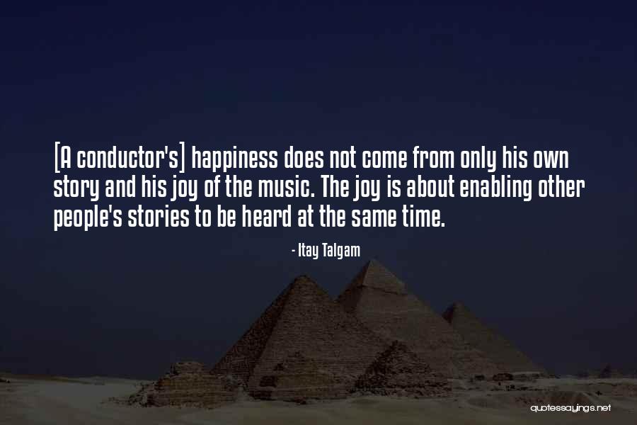 Music And Happiness Quotes By Itay Talgam Music And Happiness Quotes By Itay Talgam