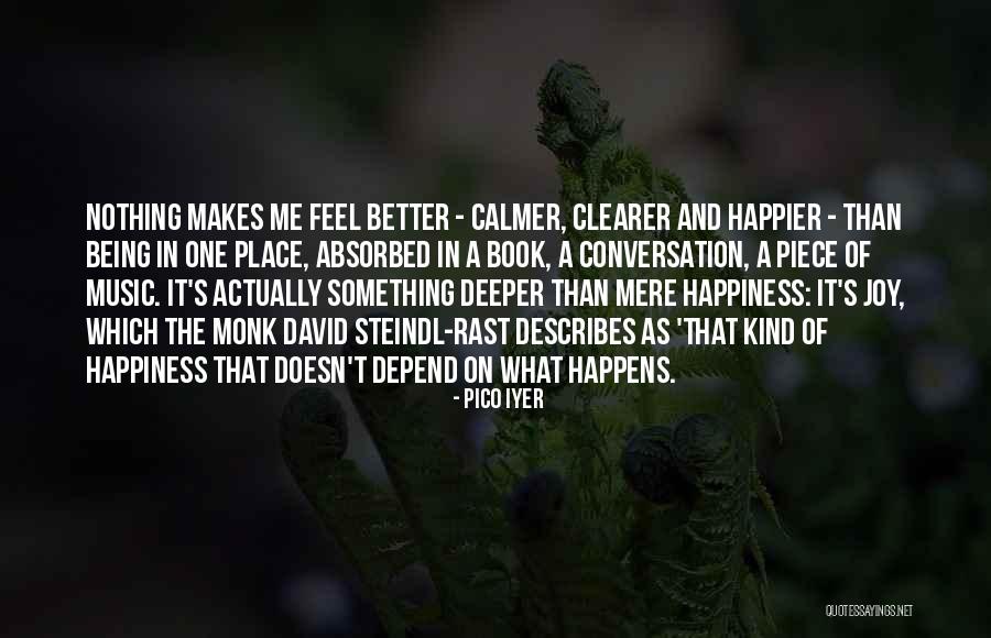 Music And Happiness Quotes By Pico Iyer Music And Happiness Quotes By Pico Iyer