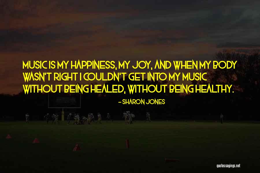Music And Happiness Quotes By Sharon Jones Music And Happiness Quotes By Sharon Jones