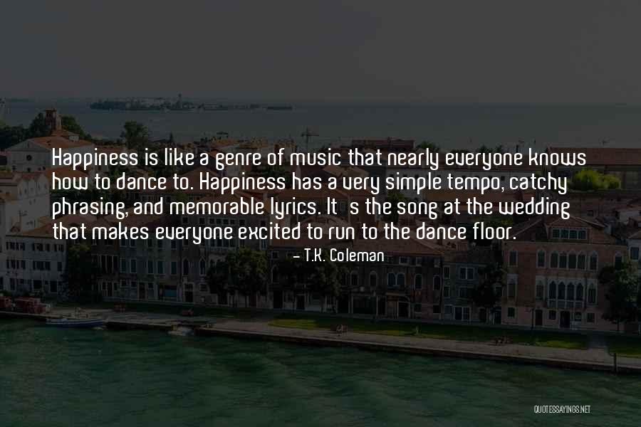 Music And Happiness Quotes By T.K. Coleman Music And Happiness Quotes By T.K. Coleman