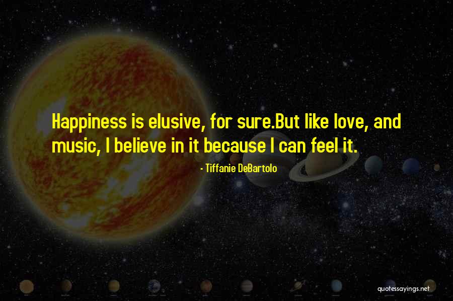 Music And Happiness Quotes By Tiffanie DeBartolo Music And Happiness Quotes By Tiffanie DeBartolo