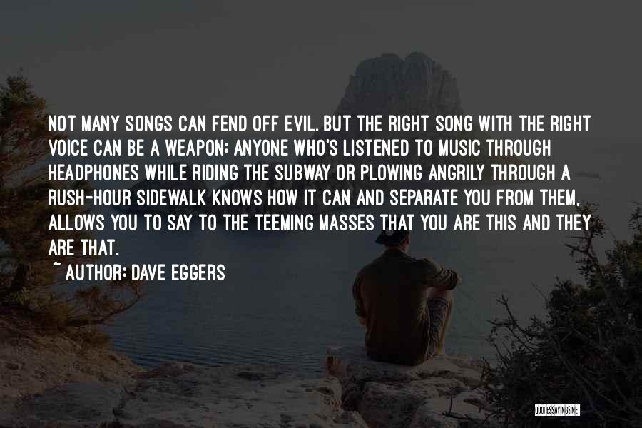 Music And Headphones Quotes By Dave Eggers