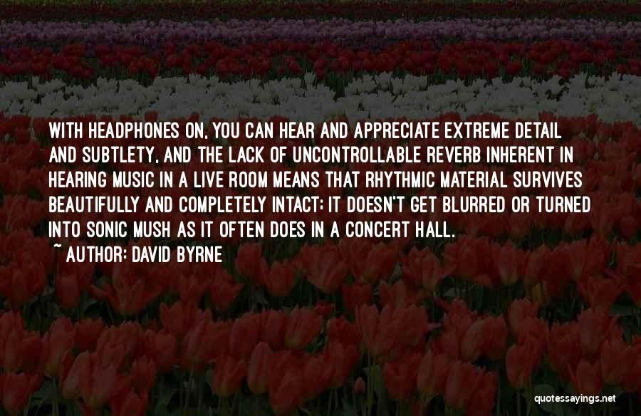 Music And Headphones Quotes By David Byrne