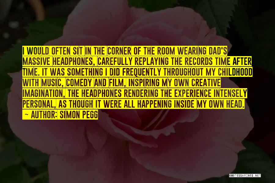 Music And Headphones Quotes By Simon Pegg