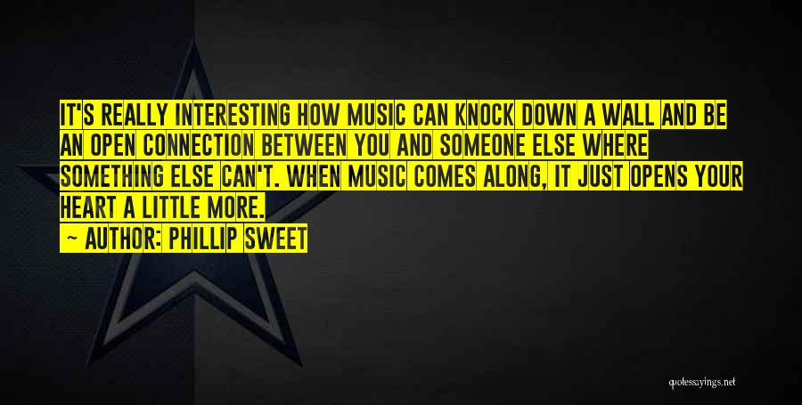 Music And Heart Quotes By Phillip Sweet