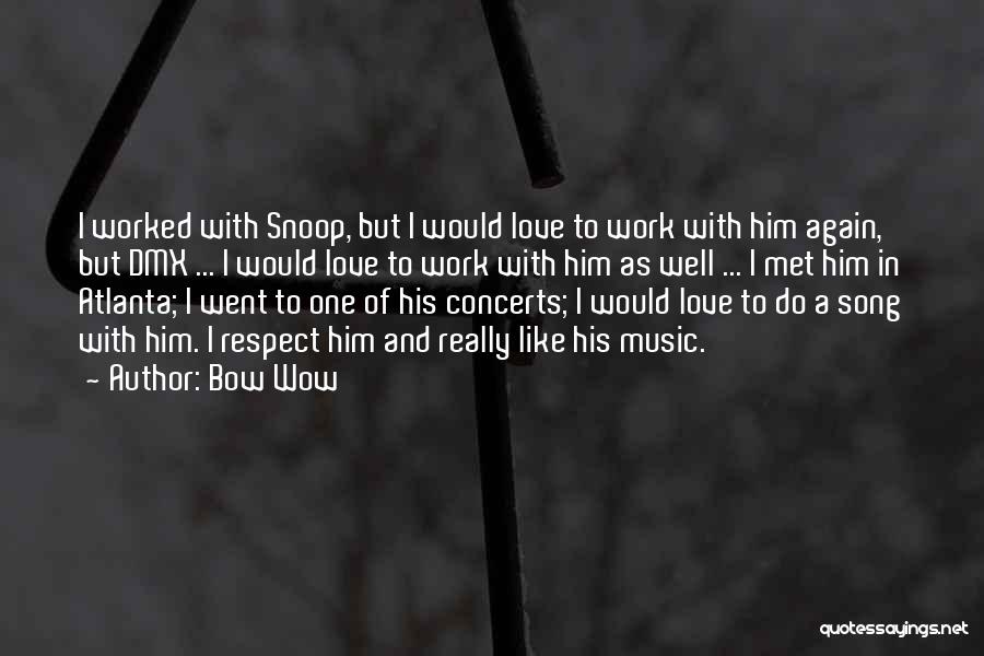 Music And Love Quotes By Bow Wow