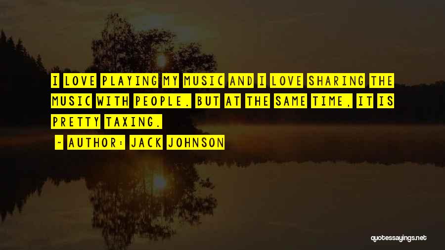 Music And Love Quotes By Jack Johnson