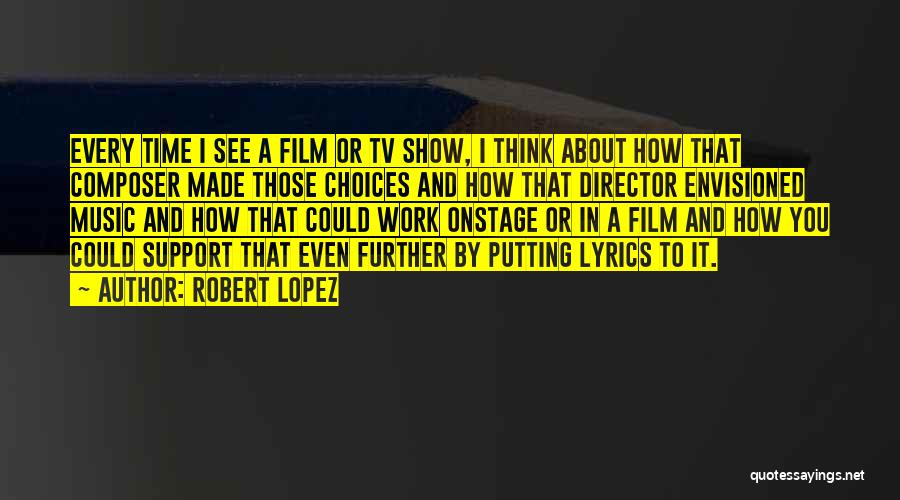 Music And Lyrics Film Quotes By Robert Lopez