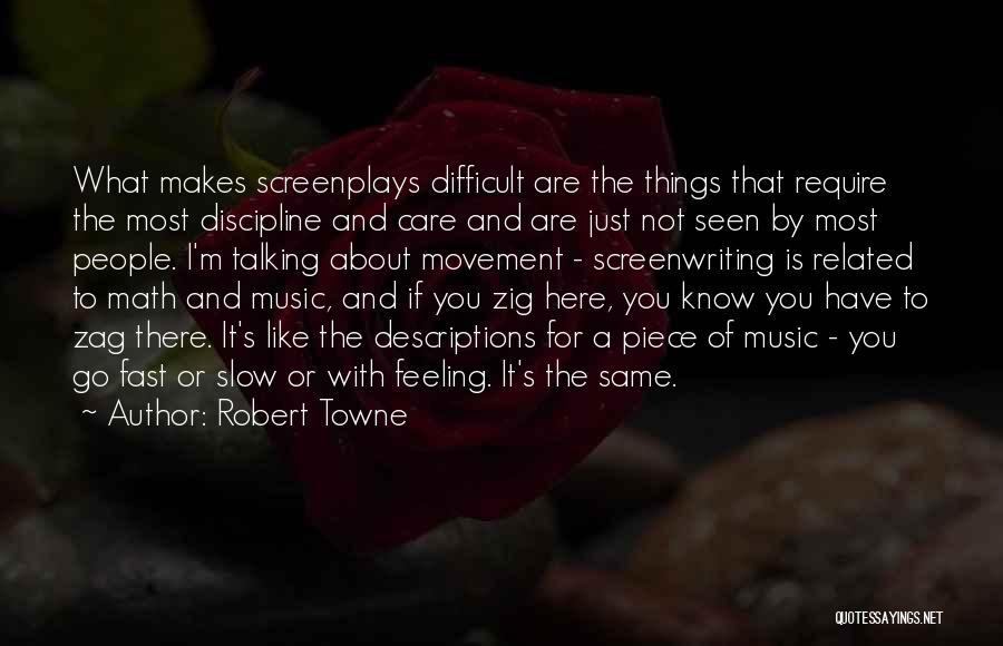 Music And Math Quotes By Robert Towne