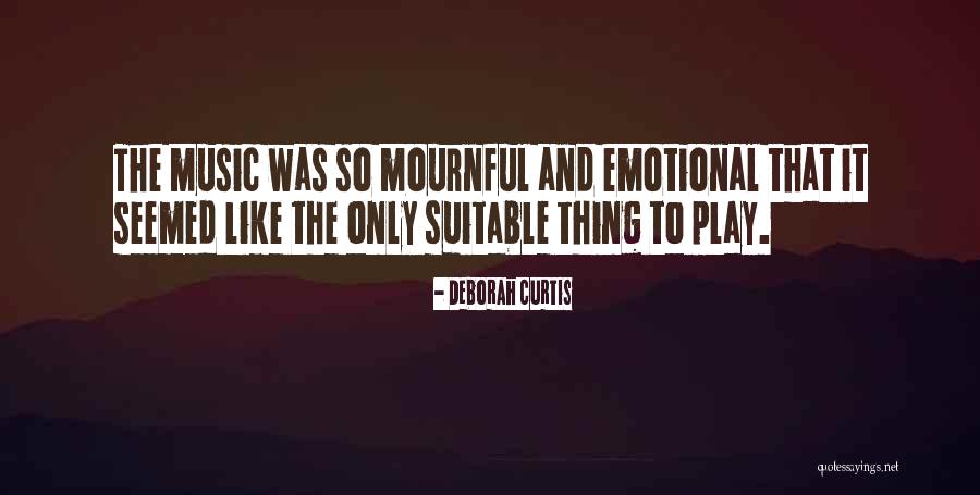 Music And Mood Quotes By Deborah Curtis Music And Mood Quotes By Deborah Curtis