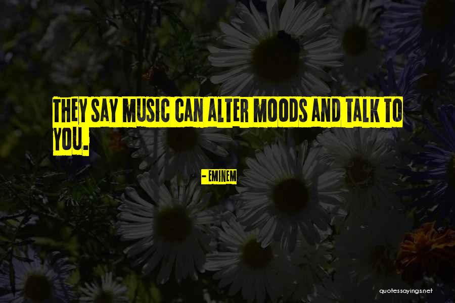 Music And Mood Quotes By Eminem Music And Mood Quotes By Eminem