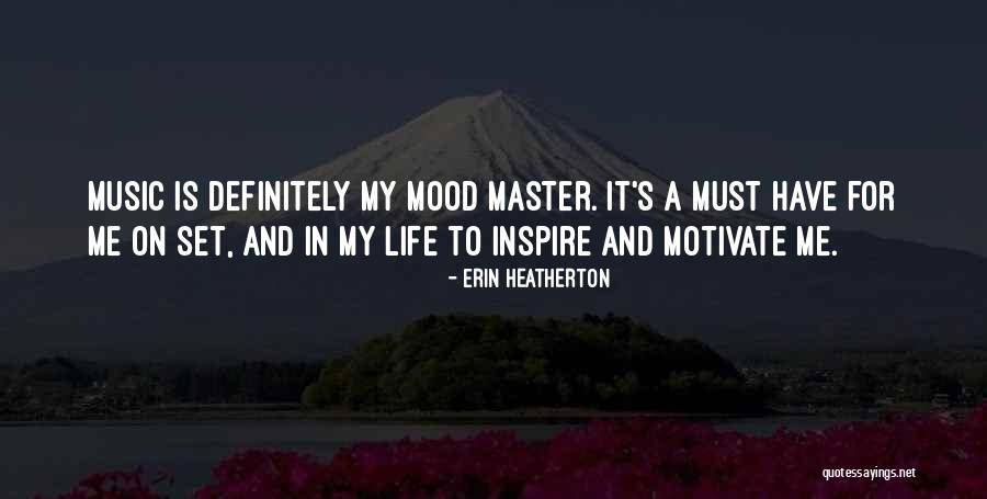 Music And Mood Quotes By Erin Heatherton Music And Mood Quotes By Erin Heatherton