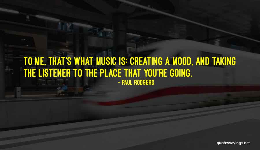 Music And Mood Quotes By Paul Rodgers Music And Mood Quotes By Paul Rodgers