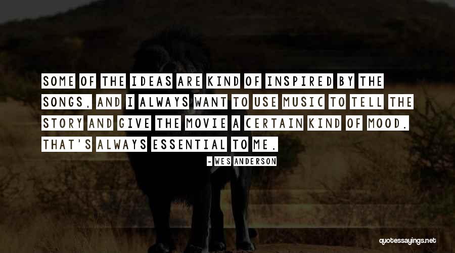 Music And Mood Quotes By Wes Anderson Music And Mood Quotes By Wes Anderson