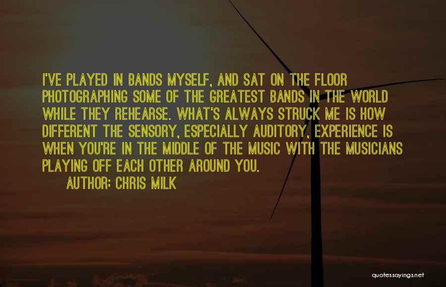 Music And Musicians Quotes By Chris Milk