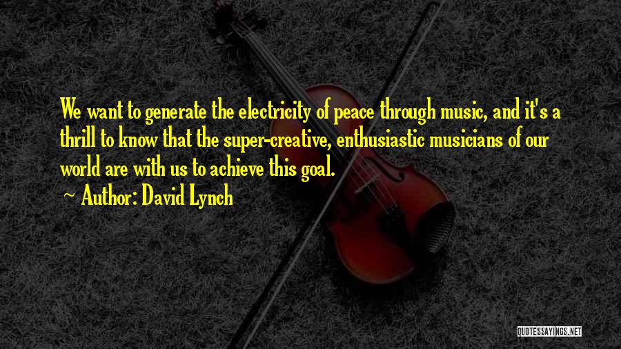 Music And Musicians Quotes By David Lynch