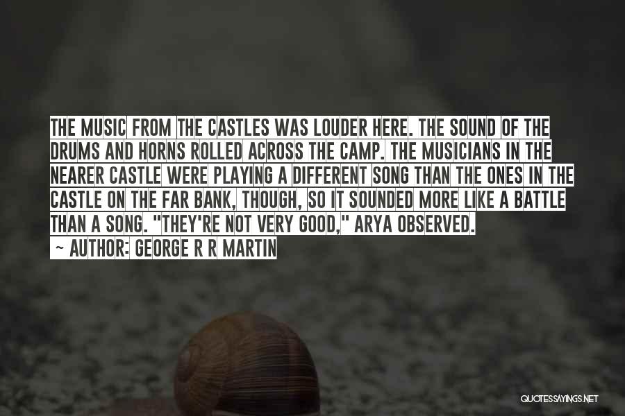 Music And Musicians Quotes By George R R Martin