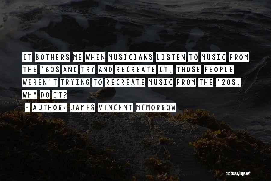 Music And Musicians Quotes By James Vincent McMorrow