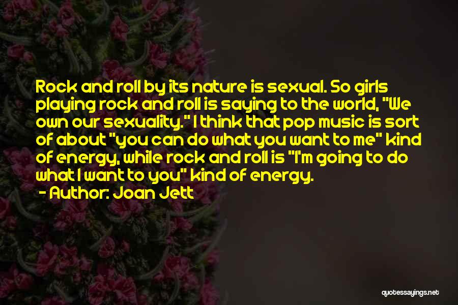 Music And Nature Quotes By Joan Jett