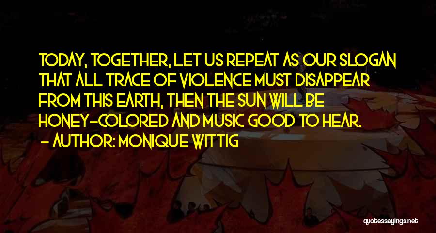 Music And Peace Quotes By Monique Wittig