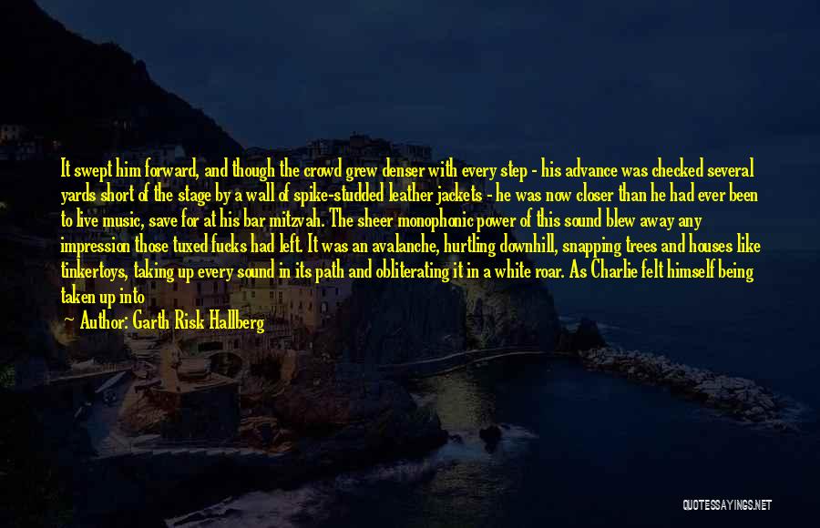 Music And Power Quotes By Garth Risk Hallberg