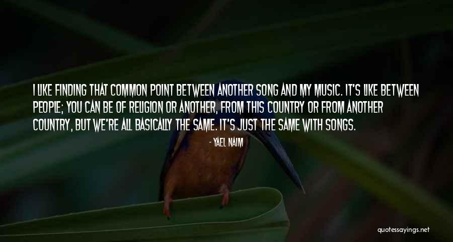 Music And Religion Quotes By Yael Naim Music And Religion Quotes By Yael Naim