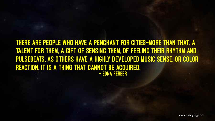 Music And Rhythm Quotes By Edna Ferber Music And Rhythm Quotes By Edna Ferber